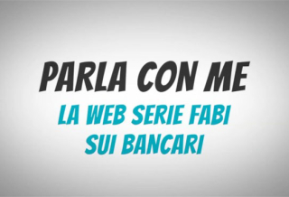 PARLA CON ME LA WEB SERIE SUI BANCARI