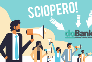 DOBANK, DOMANI SCIOPERO IN TUTTA ITALIA CONTRO 160 ESUBERI E CHIUSURA DI 7 SEDI