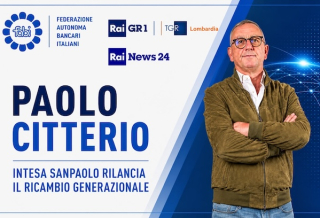 INTESA SANPAOLO RILANCIA IL RICAMBIO GENERAZIONALE, CITTERIO SU RAINEWS 24, TGR E GR LOMBARDIA