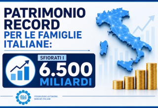 PATRIMONIO RECORD PER LE FAMIGLIE ITALIANE: SFIORATI I 6.500 MILIARDI