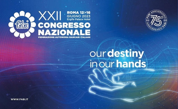 DAL 12 AL 16 GIUGNO IL 22° CONGRESSO NAZIONALE FABI «OUR DESTINY IN OUR HANDS»