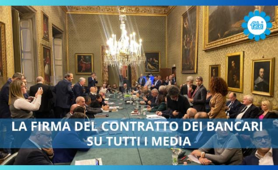 LA FIRMA DEL CONTRATTO DEI BANCARI SU TUTTI I MEDIA