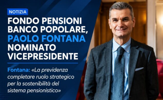 FONDO PENSIONI BANCO POPOLARE, PAOLO FONTANA NOMINATO VICEPRESIDENTE