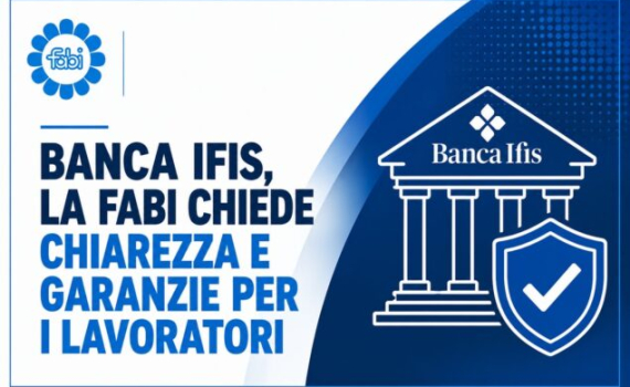 BANCA IFIS, LA FABI CHIEDE CHIAREZZA E GARANZIE PER I LAVORATORI