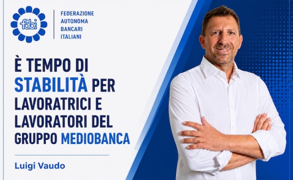 VAUDO: «È TEMPO DI STABILITÀ PER LAVORATRICI E LAVORATORI DEL GRUPPO MEDIOBANCA»
