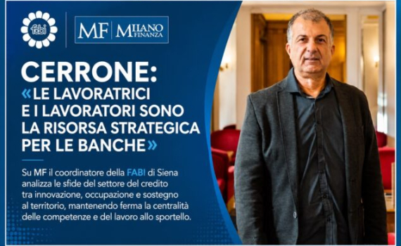 CERRONE: «LE LAVORATRICI E I LAVORATORI SONO LA RISORSA STRATEGICA PER LE BANCHE»