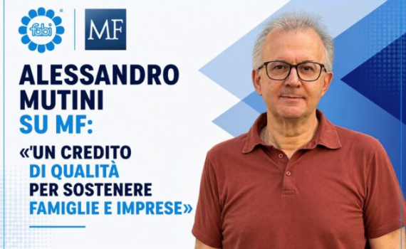 ALESSANDRO MUTINI SU MF: «UN CREDITO DI QUALITÀ PER SOSTENERE FAMIGLIE E IMPRESE»
