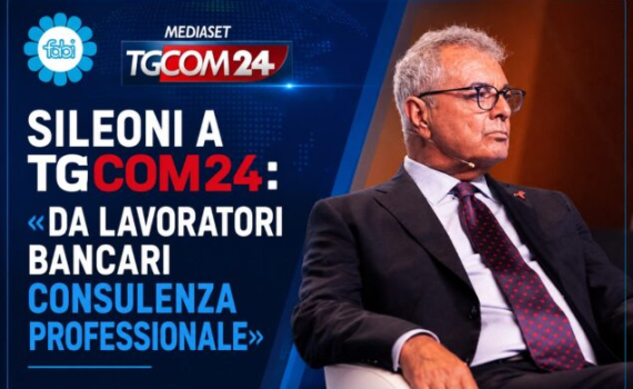 SILEONI A TGCOM24: «DA LAVORATORI BANCARI CONSULENZA PROFESSIONALE»