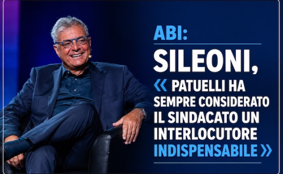 ABI: SILEONI, «PATUELLI HA SEMPRE CONSIDERATO IL SINDACATO UN INTERLOCUTORE INDISPENSABILE»