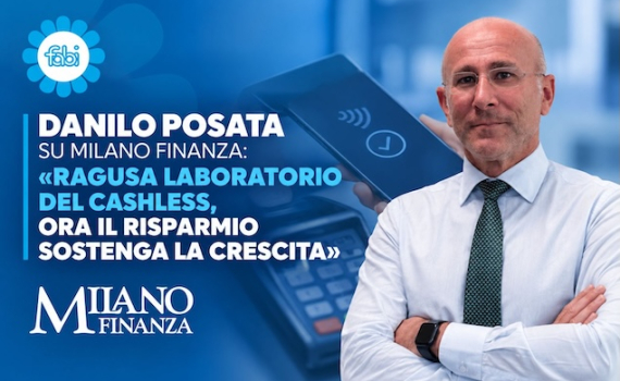 DANILO POSATA SU MILANO FINANZA: «RAGUSA LABORATORIO DEL CASHLESS, ORA IL RISPARMIO SOSTENGA LA CRESCITA»
