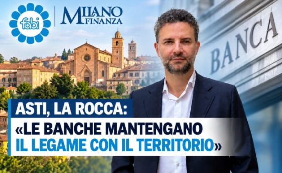 ASTI, LA ROCCA: «LE BANCHE MANTENGANO IL LEGAME CON IL TERRITORIO»