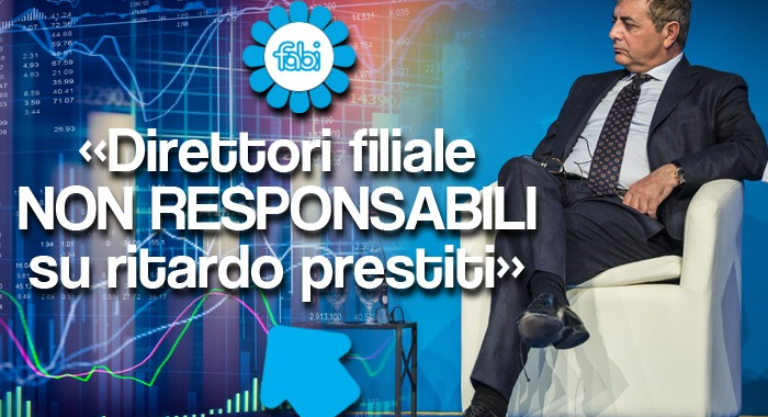 “DIRETTORI FILIALE NON RESPONSABILI SU RITARDI PRESTITI, PROFONDAMENTE INGIUSTO CRITICARLI”