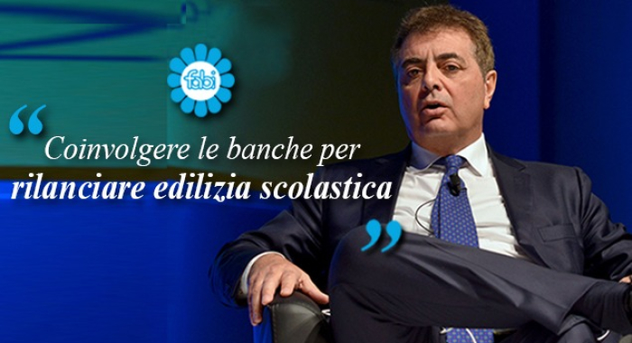 FABI: COINVOLGERE LE BANCHE PER RILANCIARE L’EDILIZIA SCOLASTICA