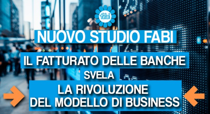 ANALISI FABI: IL FATTURATO DELLE BANCHE SVELA LA RIVOLUZIONE DEL MODELLO DI BUSINESS