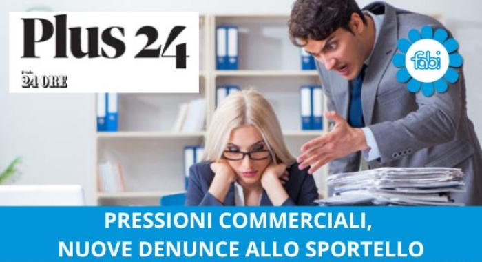 PRESSIONI COMMERCIALI, NUOVE DENUNCE  ALLO SPORTELLO