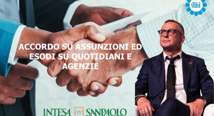 INTESA SANPAOLO, ACCORDO SU ASSUNZIONI ED ESODI SU QUOTIDIANI E AGENZIE