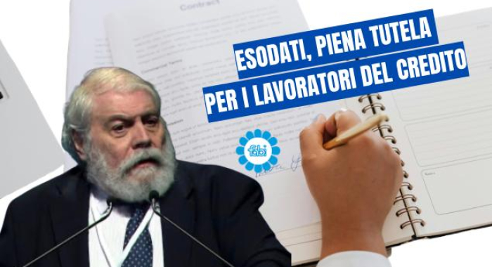 ESODATI, PIENA TUTELA PER I LAVORATORI DEL CREDITO