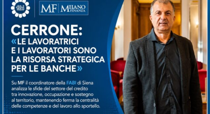 CERRONE: «LE LAVORATRICI E I LAVORATORI SONO LA RISORSA STRATEGICA PER LE BANCHE»