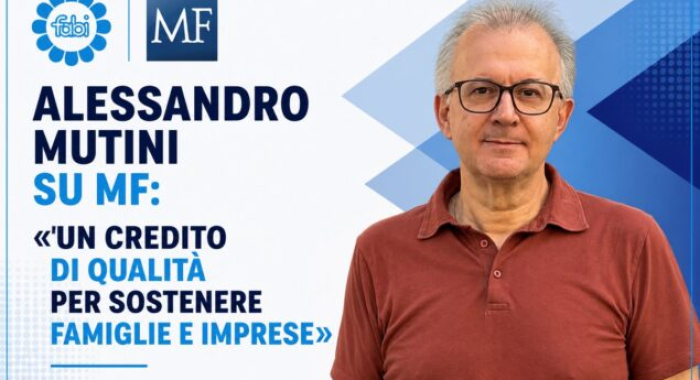 ALESSANDRO MUTINI SU MF: «UN CREDITO DI QUALITÀ PER SOSTENERE FAMIGLIE E IMPRESE»