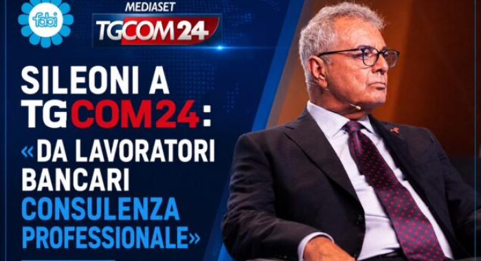 SILEONI A TGCOM24: «DA LAVORATORI BANCARI CONSULENZA PROFESSIONALE»