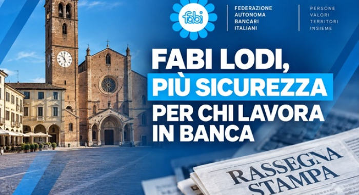 FABI LODI, PIÙ SICUREZZA PER CHI LAVORA IN BANCA