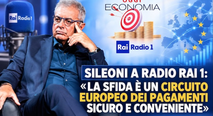 SILEONI A RADIO RAI 1: «LA SFIDA È UN CIRCUITO EUROPEO DEI PAGAMENTI SICURO E CONVENIENTE»