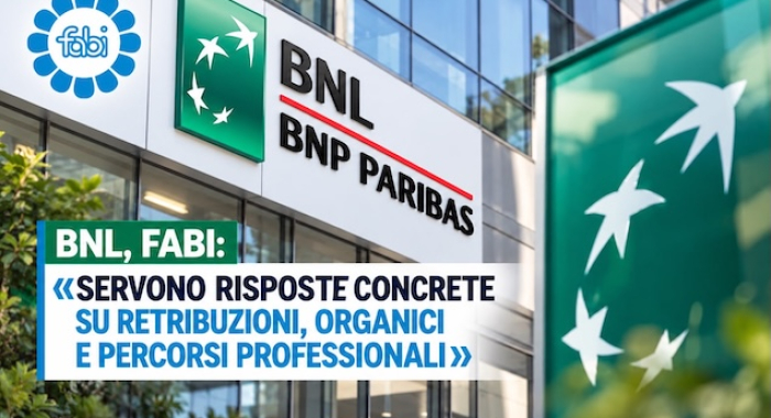 BNL, FABI: «SERVONO RISPOSTE CONCRETE SU RETRIBUZIONI, ORGANICI E PERCORSI PROFESSIONALI»