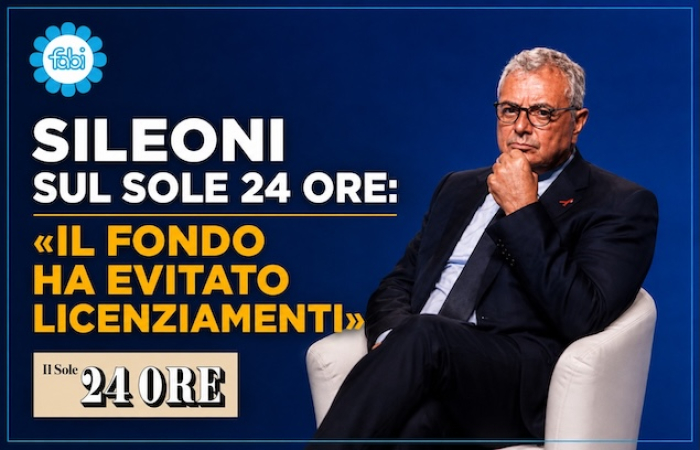 SILEONI SUL SOLE 24 ORE: «IL FONDO HA EVITATO LICENZIAMENTI»