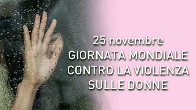 25 NOVEMBRE, GIORNATA MONDIALE CONTRO LA VIOLENZA SULLE DONNE