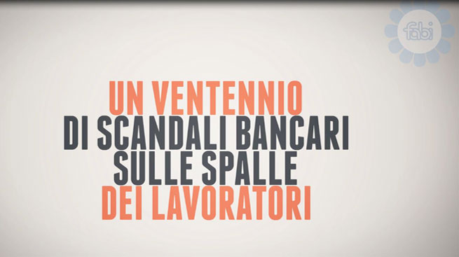 UN VENTENNIO DI SCANDALI BANCARI SCARICATO SULLE SPALLE DEI LAVORATORI