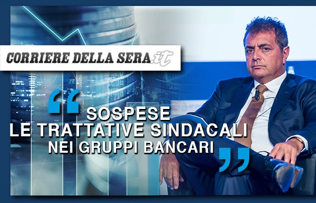 «SOSPESE LE TRATTATIVE SINDACALI NEI GRUPPI BANCARI»