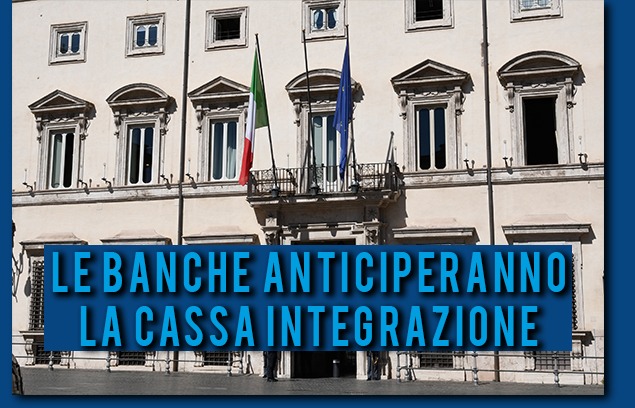 LE BANCHE ANTICIPERANNO LA CASSA INTEGRAZIONE