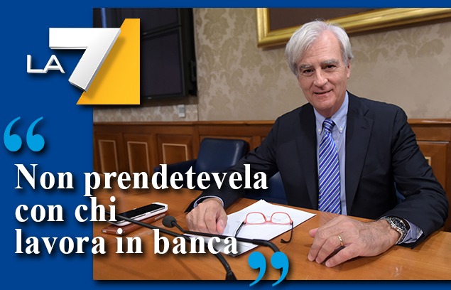 L’APPELLO DI RINALDI SU LA7: «NON PRENDETEVELA CON CHI LAVORA IN BANCA»