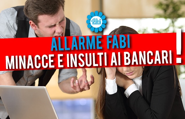 ALLARME FABI, CONTRO I BANCARI MINACCE E OFFESE DELLA CLIENTELA