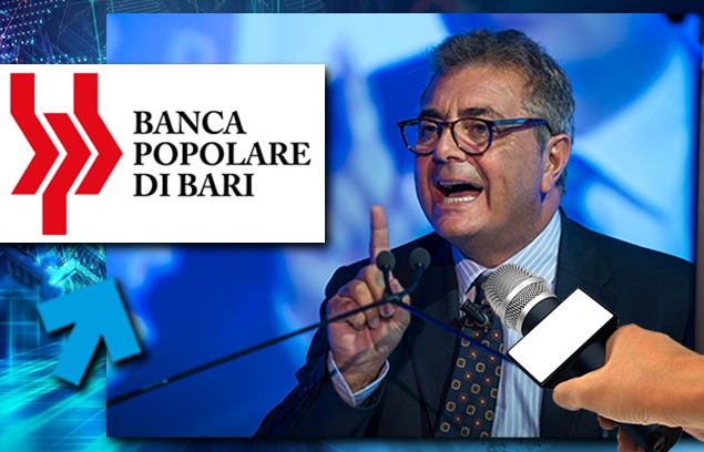 «TRAME CONTRO I COMMISSARI DELLA POPOLARE DI BARI PER FAR SALTARE PIANO INDUSTRIALE»