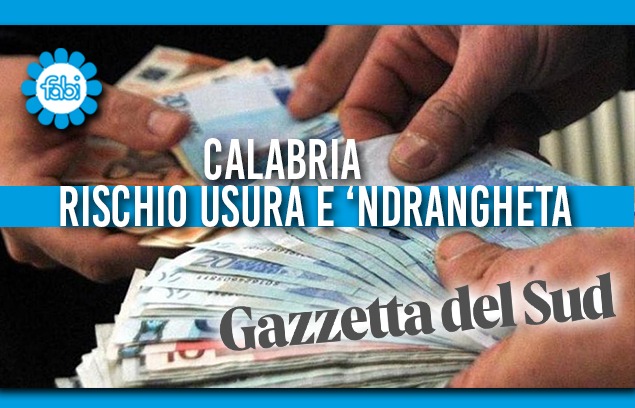 RISCHIO USURA E ’NDRANGHETA IN CALABRIA, ALLARME FABI: «PREOCCUPATI PER LA SICUREZZA DEI BANCARI»
