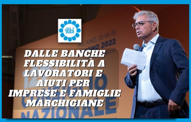 DALLE BANCHE FLESSIBILITÀ A LAVORATORI E AIUTI PER IMPRESE E FAMIGLIE MARCHIGIANE
