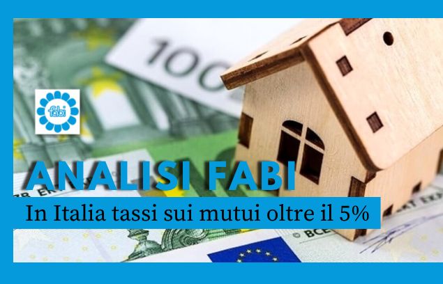ANALISI FABI: IN ITALIA TASSI SUI MUTUI OLTRE IL 5%