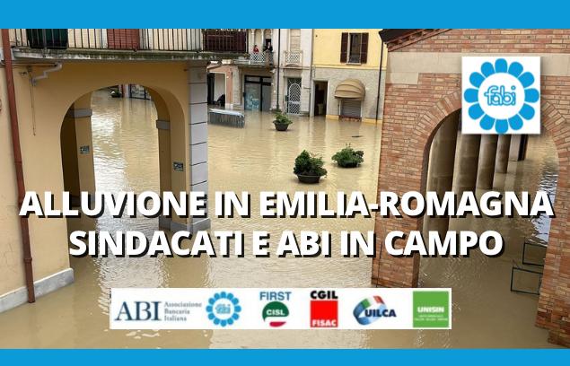 ALLUVIONE IN EMILIA-ROMAGNA, SINDACATI E ABI IN CAMPO