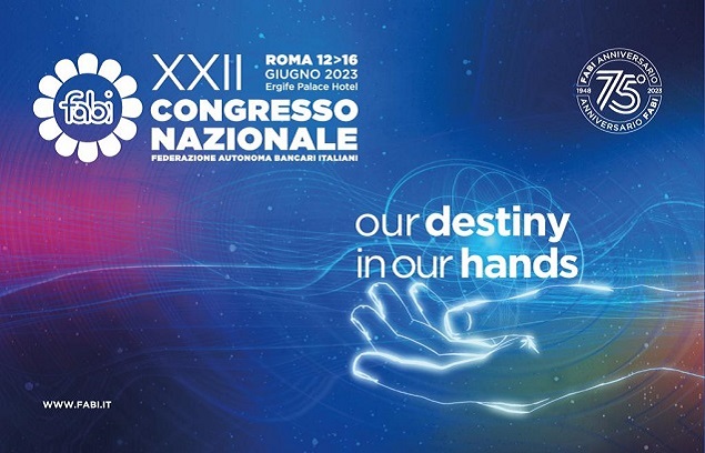 DAL 12 AL 16 GIUGNO IL 22° CONGRESSO NAZIONALE FABI «OUR DESTINY IN OUR HANDS»