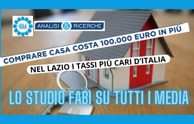 NEL LAZIO I TASSI D’INTERESSI PER MUTUI CASA PIÙ CARI D’ITALIA, ANALISI&RICERCHE FABI SUI MEDIA