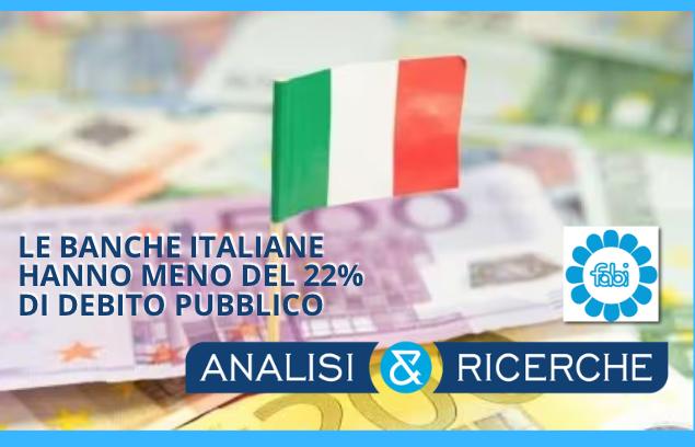 LE BANCHE ITALIANE HANNO MENO DEL 22% DEL DEBITO PUBBLICO