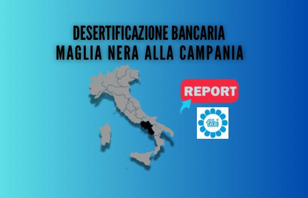 DESERTIFICAZIONE BANCARIA, MAGLIA NERA ALLA CAMPANIA