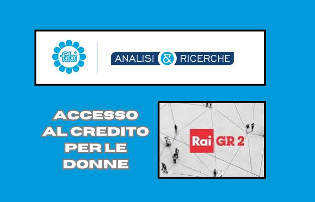 ACCESSO AL CREDITO PER LE DONNE, LO STUDIO FABI SU GR2