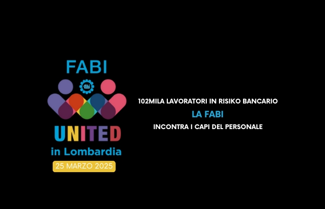 102MILA LAVORATORI IN RISIKO BANCARIO. LA FABI INCONTRA I CAPI DEL PERSONALE