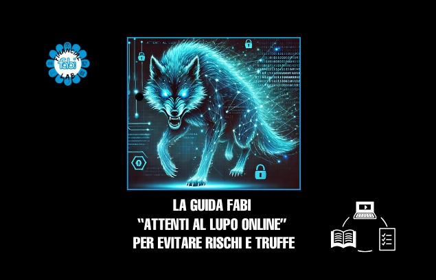 LA GUIDA “ATTENTI AL LUPO ONLINE” PER EVITARE RISCHI E TRUFFE