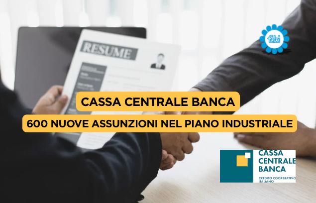 CASSA CENTRALE BANCA, 600 NUOVE ASSUNZIONI NEL PIANO INDUSTRIALE