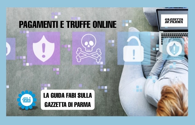 PAGAMENTI E TRUFFE ONLINE, LA GUIDA FABI SULLA GAZZETTA DI PARMA