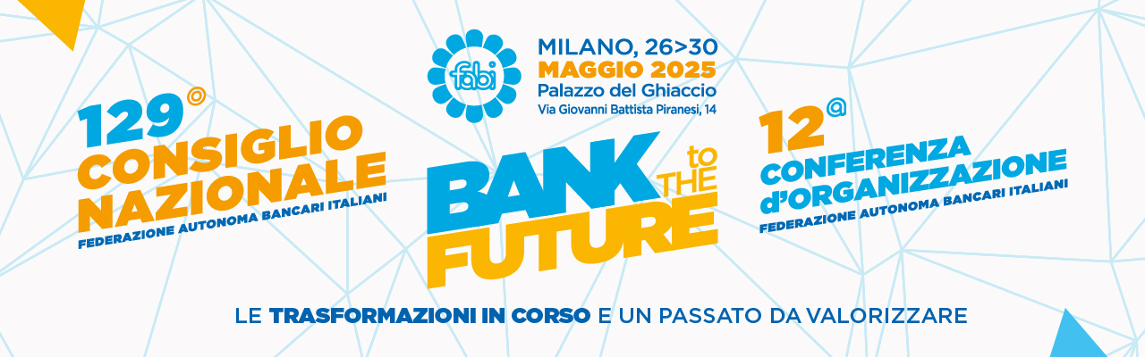 BANK TO THE FUTURE, A MILANO IL 129° CONSIGLIO NAZIONALE E LA 12ª CONFERENZA D’ORGANIZZAZIONE FABI