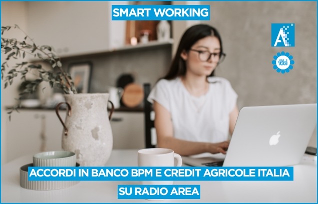 SMART WORKING, GLI ACCORDI IN BANCO BPM E CREDIT AGRICOLE ITALIA SU RADIO AREA (NETWORK DI 132 EMITTENTI LOCALI)